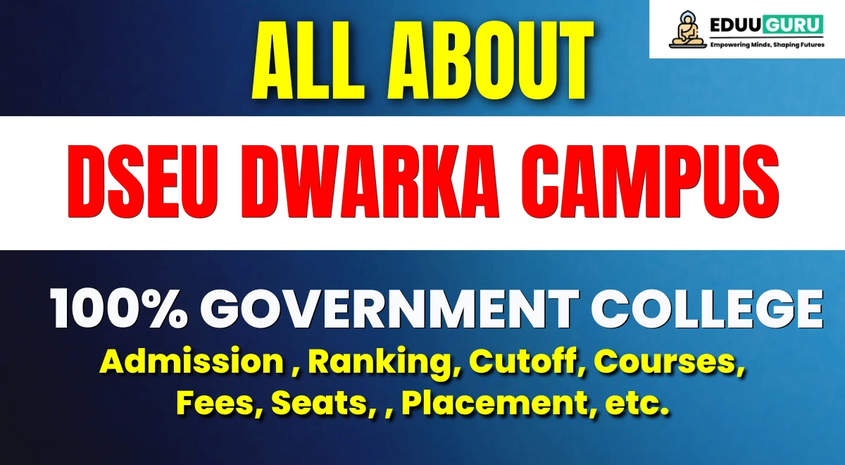 DSEU Dwarka Campus Admission 2023, Ranking, Cutoff, Courses, Fees, Seats, , Placement, etc.