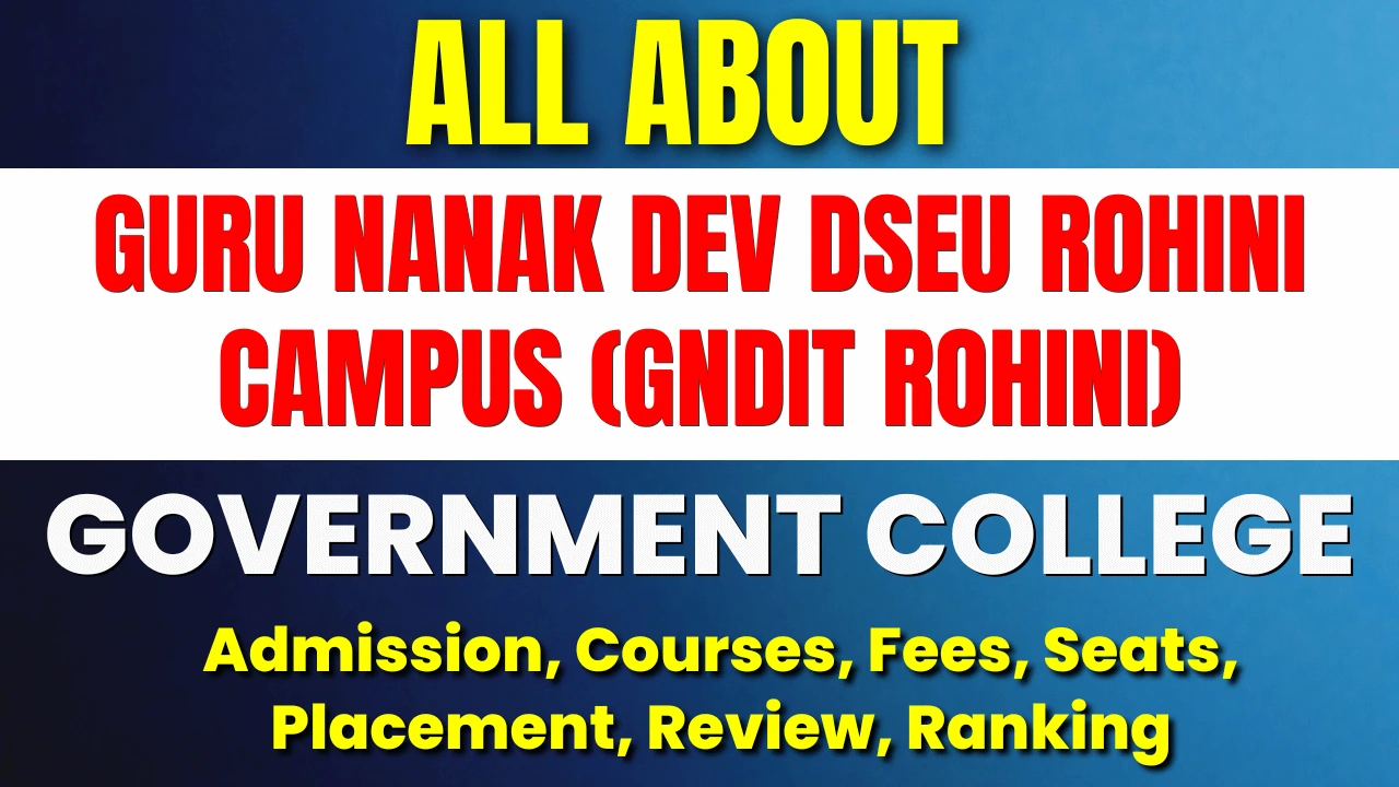 Guru Nanak Dev DSEU Rohini Campus 2022-23 Admission, Courses, Fees, Seats, Placement, Review, Ranking